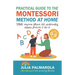 Practical Guide to the Montessori Method at Home: With More Than 100 Activity Ideas From 0 to 6