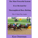 The Most Powerful System Ever Devised for Thoroughbred Race Betting Plus 18 Spot Play Angles
