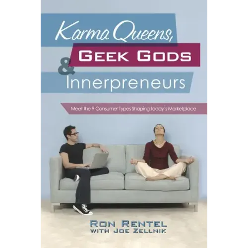 Karma Queens, Geek Gods, and Innerpreneurs: Meet the 9 Consumer Types Shaping Today's Marketplace