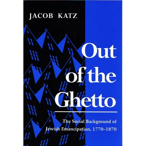 Out of the Ghetto: The Social Background of Jewish Emancipation, 1770-1870