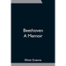 Beethoven; A Memoir