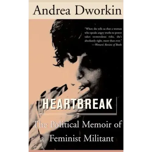 Heartbreak: The Political Memoir of a Feminist Militant