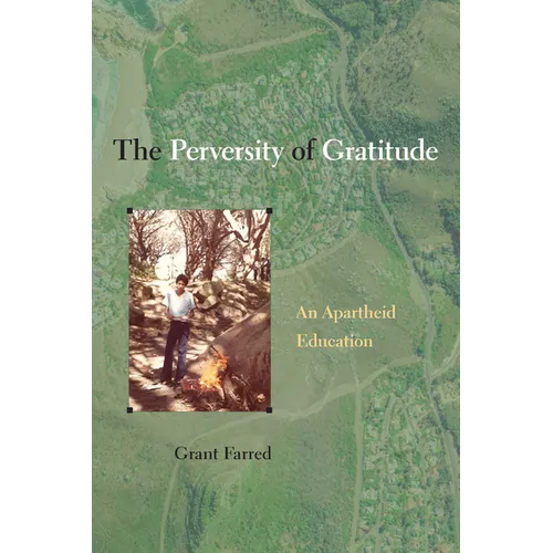 The Perversity of Gratitude: An Apartheid Education