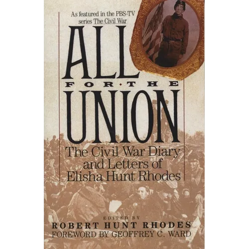 All for the Union: The Civil War Diary & Letters of Elisha Hunt Rhodes