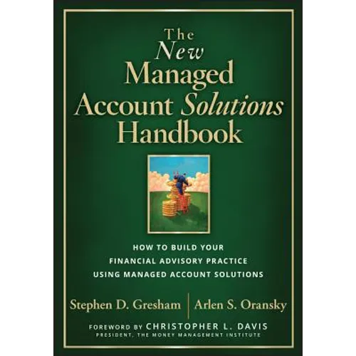 The New Managed Account Solutions Handbook: How to Build Your Financial Advisory Practice Using Managed Account Solutions