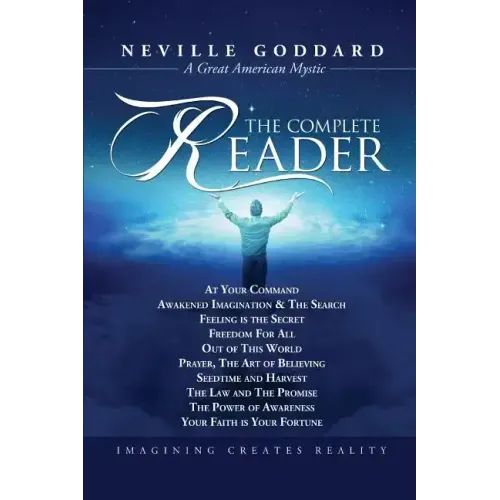 Neville Goddard: The Complete Reader