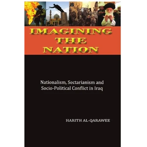 Imagining the Nation: Nationalism, Sectarianism and Socio-Political Conflict in Iraq