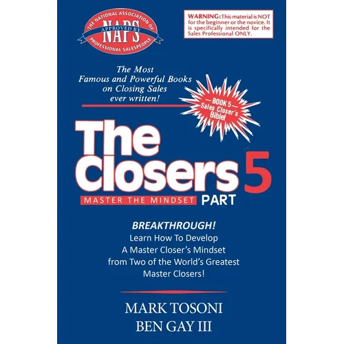 Master the Closers Mindset Breakthrough: Learn How to Develop a Master Closer's Mindset from Two of the World's Greatest Master Closers!