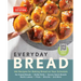 Everyday Bread: 100 Recipes for Baking Bread on Your Schedule