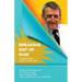 Breaking Out Of Pain: Living the Legacy of John E. Sarno, MD.