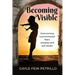 Becoming Visible: Overcoming Trauma-Based Fears, Phobias and Self-Doubt