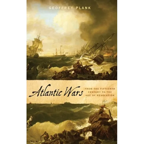 Atlantic Wars: From the Fifteenth Century to the Age of Revolution
