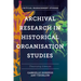 Archival Research in Historical Organisation Studies: Theorising Silences