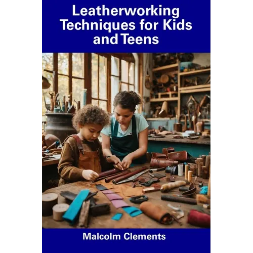 Leatherworking Techniques for Kids and Teens