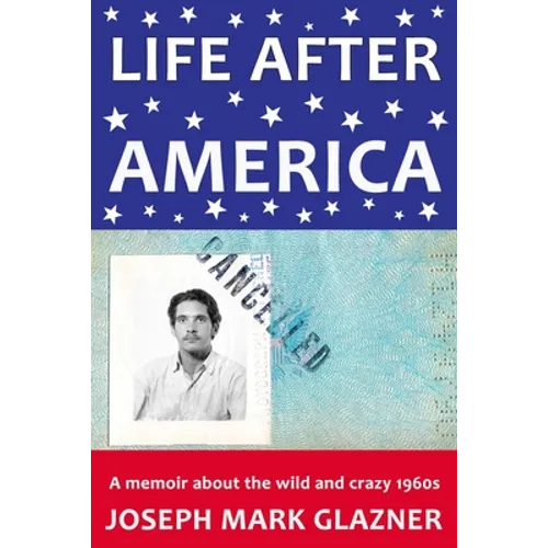 Life After America: A memoir about the wild and crazy 1960s
