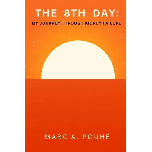 The 8th Day: My Journey Through Kidney Failure
