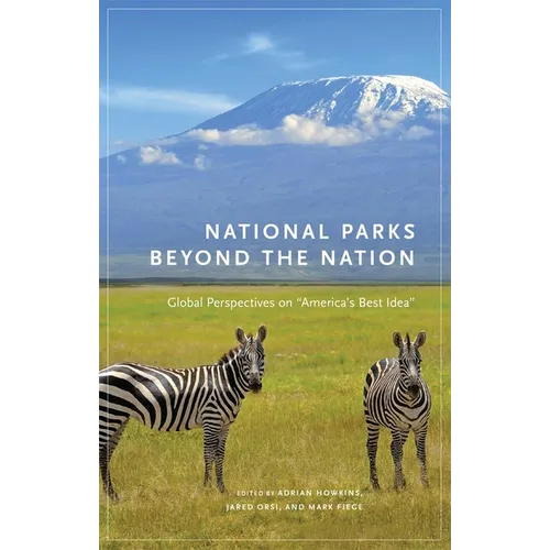 National Parks Beyond the Nation: Global Perspectives on America's Best Idea Volume 1