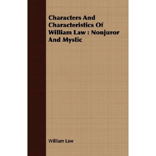 Characters And Characteristics Of William Law: Nonjuror And Mystic