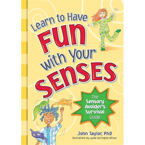 Learn to Have Fun with Your Senses: The Sensory Avoider's Survival Guide