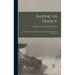 Sniping in France: With Notes on the Scientific Training of Scouts, Observers, and Snipers