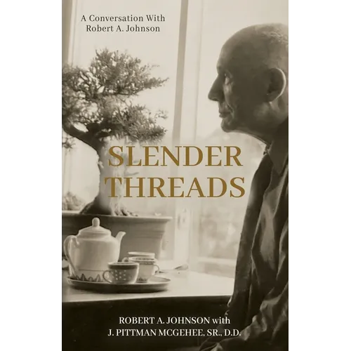 Slender Threads: A Conversation With Robert A. Johnson