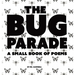 The Bug Parade: a small book of poems