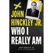 John Hinckley Jr.: Who I Really Am