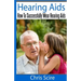 Hearing Aids: How To Successfully Wear Hearing Aids