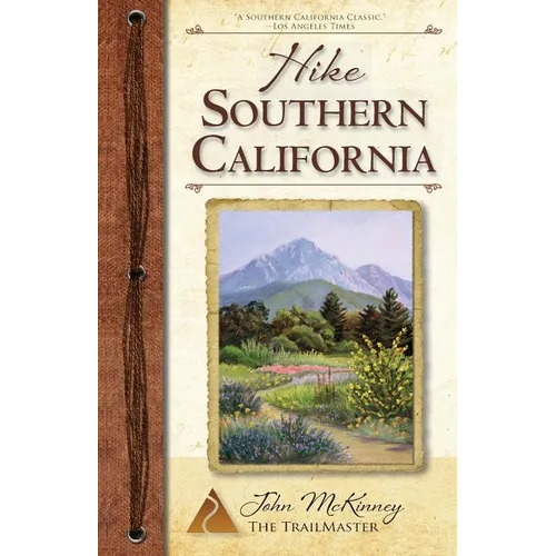 Hike Southern California: Best Day Hikes from the Mountains to the Sea