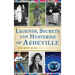 Legends, Secrets and Mysteries of Asheville