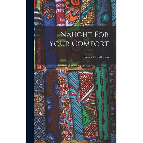 Naught For Your Comfort