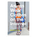 Asians Wear Clothes on the Internet: Race, Gender, and the Work of Personal Style Blogging