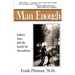 Man Enough: Fathers, Sons, and the Search for Masculinity