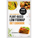 The Complete Plant-Based Low FODMAP Diet Cookbook: A Super Easy Guide to Boost Digestive Health, Manage IBS, Improve Gut Health and Lose Weight