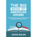 The Big Book of American Idioms: A Comprehensive Dictionary of English Idioms, Expressions, Phrases & Sayings
