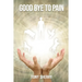 Goodbye to Pain
