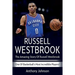 Russell Westbrook: The amazing story of Russell Westbrook - one of basketball's most incredible players!