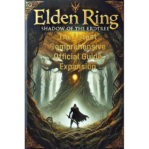Mastering Elden Ring: Shadow of the Erdtree: The Latest Comprehensive Official Guide Expansion