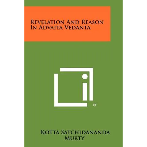 Revelation And Reason In Advaita Vedanta