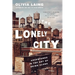 The Lonely City: Adventures in the Art of Being Alone
