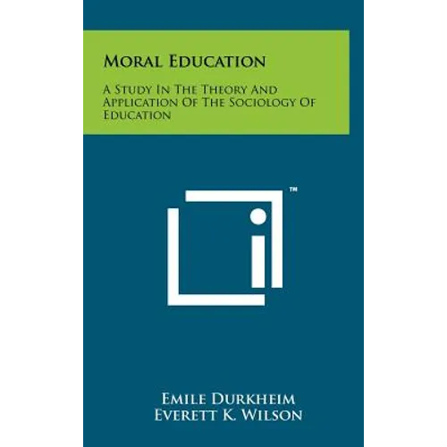 Moral Education: A Study In The Theory And Application Of The Sociology Of Education