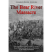 The Bear River Massacre: The History and Legacy of the U.S. Army's Most Notorious Attack on the Shoshone in the Pacific Northwest