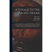 A Voyage To The Pacific Ocean: Undertaken By The Command Of His Majesty, For Making Discoveries In The Northern Hemisphere, To Determine The Position