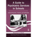 A Guide to Psychiatric Services in Schools: Understanding Roles, Treatment, and Collaboration [With CDROM]