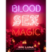 Blood Sex Magic: Everyday Magic for the Modern Mystic