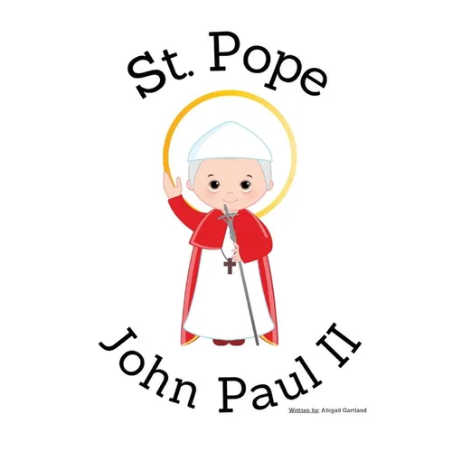 St. Pope John Paul II - Children's Christian Book - Lives of the Saints