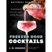 Freezer Door Cocktails: 75 Cocktails That Are Ready When You Are