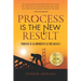 Process Is A New Result: Process Is As Important As The Result