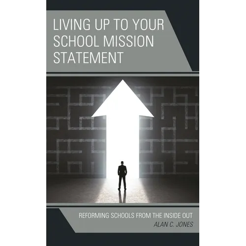 Living up to Your School Mission Statement: Reforming Schools from the Inside Out
