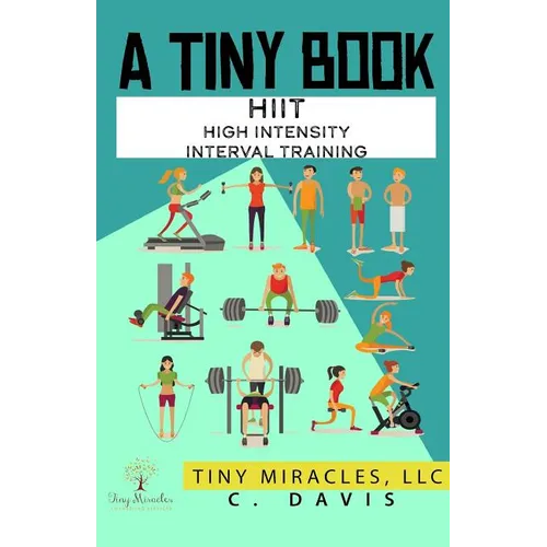 A Tiny Book: Hiit High Intensity Interval Training
